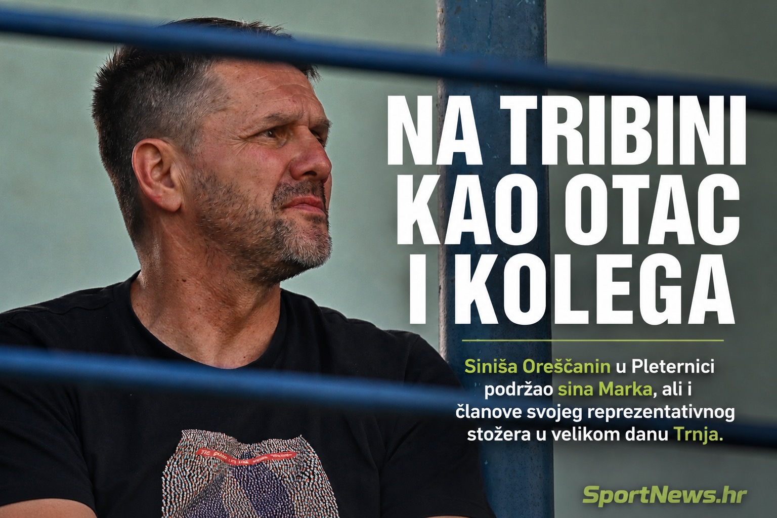 OREŠČANIN U PLETERNICI. Izbornik hrvatske U-19 reprezentacije došao podržati sina Marka, ali i članove svojeg stručnog stožera Matka Novaka i Mateja Žugaja u kvalifikacijskoj utakmici Trnja i Cibalije.