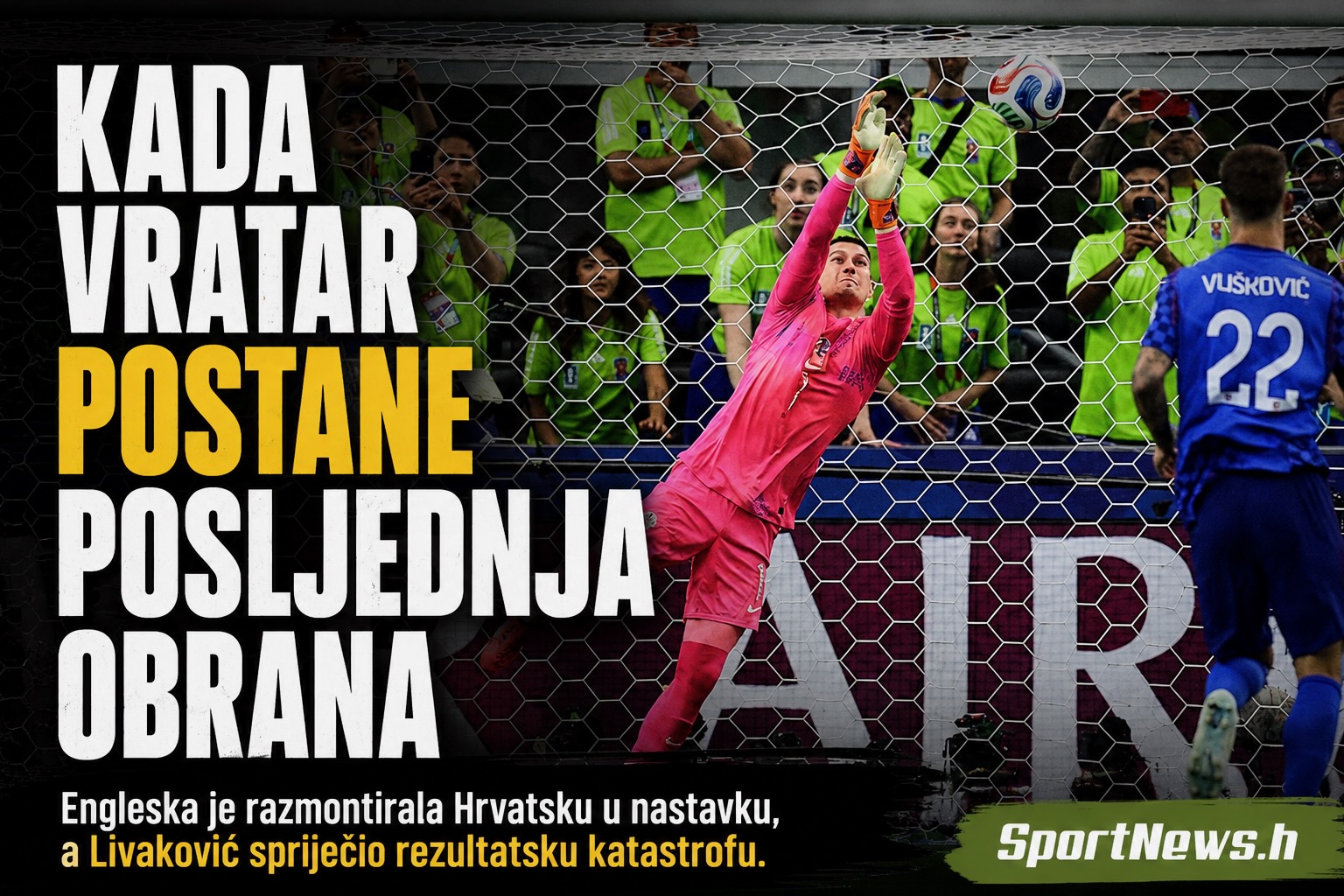 Englezi su nam mogli nanijeti rezultatsku katastrofu, zabiti i pet, šest... golova, ali nas je spasio Livaković. Modrić je skrivio 11-erac i zakazao u prvih 15 minuta nastavka kada su nas Englezi potpuno razmontirali. Baturina je bio naš najbolji igrač